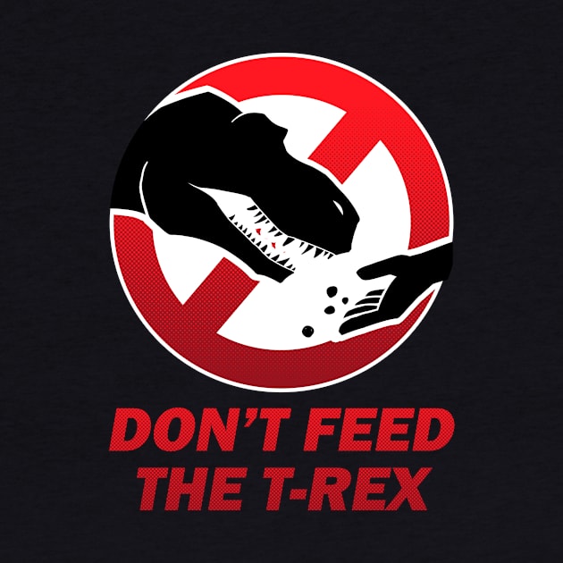 Don't feed the T-Rex by T Rex Shirts